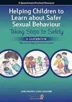 Aider les enfants à s'initier à des comportements sexuels plus sûrs : Une approche narrative du travail avec les jeunes enfants et les comportements sexuels préoccupants - Helping Children to Learn about Safer Sexual Behaviour: A Narrative Approach to Working with Young Children and Sexually Concerning Behaviour