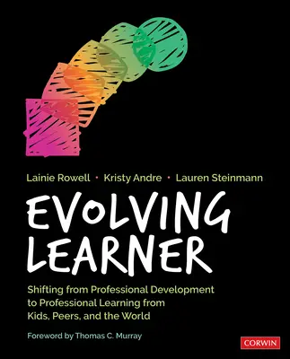 L'évolution de l'apprenant : Passer du développement professionnel à l'apprentissage professionnel avec les enfants, les pairs et le monde - Evolving Learner: Shifting from Professional Development to Professional Learning from Kids, Peers, and the World