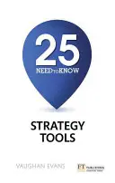 25 outils stratégiques indispensables - 25 outils stratégiques indispensables - 25 Need-To-Know Strategy Tools - 25 Need-To-Know Strategy Tools