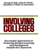 Impliquer les collèges : Approches réussies pour favoriser l'apprentissage et le développement des étudiants en dehors de la salle de classe - Involving Colleges: Successful Approaches to Fostering Student Learning and Development Outside the Classroom