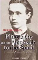 La philosophie comme approche de l'esprit : Une introduction aux œuvres fondamentales de Rudolf Steiner - Philosophy as an Approach to the Spirit: An Introduction to the Fundamental Works of Rudolf Steiner