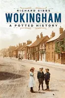 Wokingham : Une histoire en images - Wokingham: A Potted History