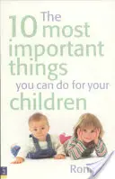 Les 10 choses les plus importantes que vous puissiez faire pour vos enfants - 10 Most Important Things You Can Do For Your Children