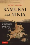 Samouraïs et ninjas : la véritable histoire du mythe du guerrier japonais qui met à mal la mystique du Bushido - Samurai and Ninja: The Real Story Behind the Japanese Warrior Myth That Shatters the Bushido Mystique