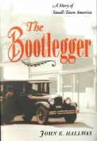 Le Bootlegger : Une histoire de l'Amérique des petites villes - The Bootlegger: A Story of Small-Town America