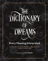 Le Dictionnaire des Rêves : Chaque Signification Interprétée - The Dictionary of Dreams: Every Meaning Interpreted