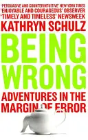 Se tromper - Aventures dans la marge d'erreur - Being Wrong - Adventures in the Margin of Error