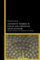 Thèmes esthétiques dans le néoplatonisme païen et chrétien - Aesthetic Themes in Pagan and Christian Neoplatonism