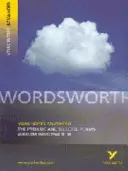 Prélude et poèmes choisis : York Notes Advanced - tout ce dont vous avez besoin pour rattraper votre retard, étudier et vous préparer aux évaluations de 2021 et aux examens de 2022 - Prelude and Selected Poems: York Notes Advanced - everything you need to catch up, study and prepare for 2021 assessments and 2022 exams