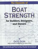 Les éléments de la solidité d'un bateau : Pour les constructeurs, les concepteurs et les propriétaires - Elements of Boat Strength: For Builders, Designers, and Owners