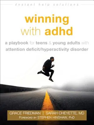 Winning with ADHD : Un livre de jeu pour les adolescents et les jeunes adultes atteints du trouble du déficit de l'attention/hyperactivité - Winning with ADHD: A Playbook for Teens and Young Adults with Attention Deficit/Hyperactivity Disorder