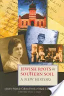 Les racines juives dans le sol du Sud : une nouvelle histoire - Jewish Roots in Southern Soil: A New History