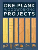 Projets de menuiserie en une planche - One-Plank Woodworking Projects