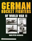 Les chasseurs de roquettes allemands de la Seconde Guerre mondiale - German Rocket Fighters of World War II