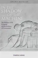 Dans l'ombre de la machine : La préhistoire de l'ordinateur et l'évolution de la conscience - In the Shadow of the Machine: The Prehistory of the Computer and the Evolution of Consciousness