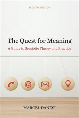 La quête du sens : Guide de la théorie et de la pratique sémiotiques, deuxième édition - The Quest for Meaning: A Guide to Semiotic Theory and Practice, Second Edition