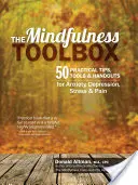 La boîte à outils de la pleine conscience : 50 conseils, outils et documents pratiques sur la pleine conscience pour lutter contre l'anxiété, la dépression, le stress et la douleur - The Mindfulness Toolbox: 50 Practical Mindfulness Tips, Tools, and Handouts for Anxiety, Depression, Stress, and Pain