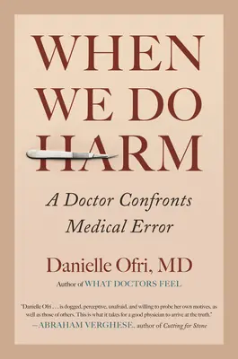 Quand nous faisons du mal : un médecin face à l'erreur médicale - When We Do Harm: A Doctor Confronts Medical Error