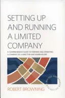 Création et gestion d'une société à responsabilité limitée, 5e édition - Un guide complet sur la création et la gestion d'une société en tant que directeur et actionnaire - Setting Up and Running A Limited Company 5th Edition - A Comprehensive Guide to Forming and Operating a Company as a Director and Shareholder