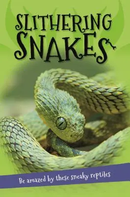 Tout sur... Les serpents rampants : Tout ce que vous voulez savoir sur les serpents en un seul livre étonnant - It's All About... Slithering Snakes: Everything You Want to Know about Snakes in One Amazing Book