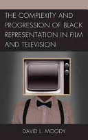 La complexité et l'évolution de la représentation des Noirs au cinéma et à la télévision - The Complexity and Progression of Black Representation in Film and Television
