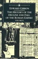 Histoire du déclin et de la chute de l'Empire romain : Volume 2 - The History of the Decline and Fall of the Roman Empire: Volume 2