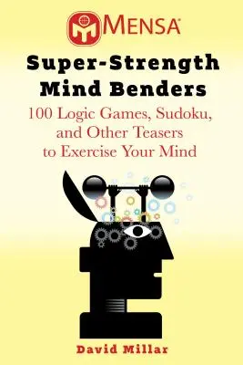 Mensa(r) Mind Benders : 100 jeux de logique et casse-tête pour améliorer votre mémoire, faire travailler votre cerveau et garder l'esprit vif - Mensa(r) Mind Benders: 100 Logic Games and Puzzles to Improve Your Memory, Exercise Your Brain, and Keep Your Mind Sharp