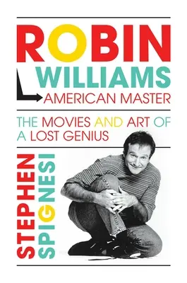 Robin Williams, maître américain : Le cinéma et l'art d'un génie disparu - Robin Williams, American Master: The Movies and Art of a Lost Genius