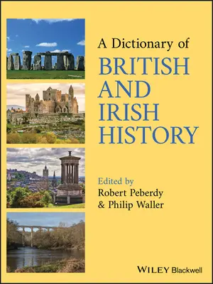 Dictionnaire d'histoire britannique et irlandaise - A Dictionary of British and Irish History