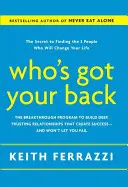 Who's Got Your Back : Le programme révolutionnaire pour construire des relations profondes et de confiance qui créent le succès - et ne vous laisseront pas échouer. - Who's Got Your Back: The Breakthrough Program to Build Deep, Trusting Relationships That Create Success--And Won't Let You Fail