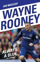 Wayne Rooney : Toujours un Bleu - Wayne Rooney: Always a Blue