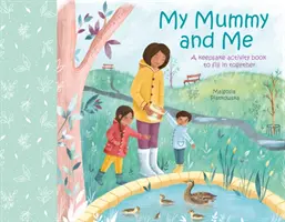 Ma maman et moi - Un cahier d'activités à remplir ensemble - My Mummy and Me - A Keepsake Activity Book to Fill in Together