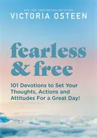 Sans peur et libre : pensées inspirantes pour définir votre attitude et vos actions en vue d'une journée exceptionnelle ! - Fearless and Free: Inspirational Thoughts to Set Your Attitude and Actions for a Great Day!