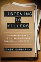 Écouter les tueurs : Leçons tirées de mes vingt années d'expertise psychologique dans des affaires de meurtre - Listening to Killers: Lessons Learned from My Twenty Years as a Psychological Expert Witness in Murder Cases