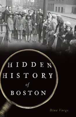 Histoire cachée de Boston - Hidden History of Boston