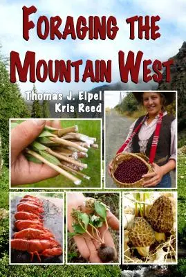 Foraging the Mountain West : Plantes, champignons et viandes comestibles pour les gourmets - Foraging the Mountain West: Gourmet Edible Plants, Mushrooms, and Meat