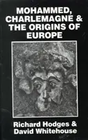 Mahomet, Charlemagne et les origines de l'Europe : La thèse de Pirenne à la lumière de l'archéologie - Mohammed, Charlemagne, and the Origins of Europe: The Pirenne Thesis in the Light of Archaeology