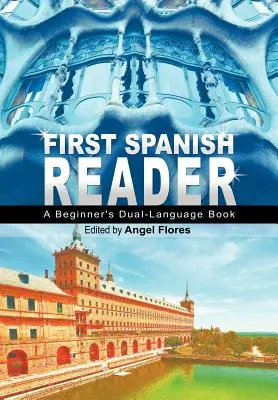 Premier lecteur espagnol : Un livre bi-langue pour débutants (Guides pour débutants) - First Spanish Reader: A Beginner's Dual-Language Book (Beginners' Guides)