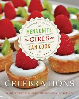 Les Filles mennonites savent cuisiner : Célébrations - Mennonite Girls Can Cook: Celebrations