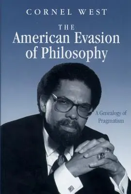 L'évasion américaine de la philosophie : Une généalogie du pragmatisme - The American Evasion of Philosophy: A Genealogy of Pragmatism