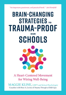 Des stratégies qui changent le cerveau pour protéger nos écoles contre les traumatismes : Un mouvement centré sur le cœur pour le bien-être du câblage - Brain-Changing Strategies to Trauma-Proof Our Schools: A Heart-Centered Movement for Wiring Well-Being