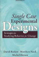 Plans expérimentaux à cas unique : Stratégies d'étude des comportements en vue d'un changement - Single Case Experimental Designs: Strategies for Studying Behavior for Change