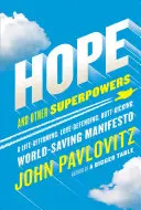 L'espoir et autres superpouvoirs : Un manifeste qui confirme la vie, défend l'amour, donne des coups de pied aux fesses et sauve le monde - Hope and Other Superpowers: A Life-Affirming, Love-Defending, Butt-Kicking, World-Saving Manifesto