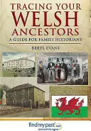 Retrouver ses ancêtres gallois : Un guide pour les historiens de famille - Tracing Your Welsh Ancestors: A Guide for Family Historians