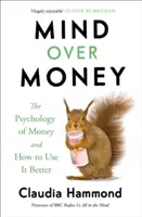 Mind Over Money - La psychologie de l'argent et comment mieux l'utiliser - Mind Over Money - The Psychology of Money and How To Use It Better