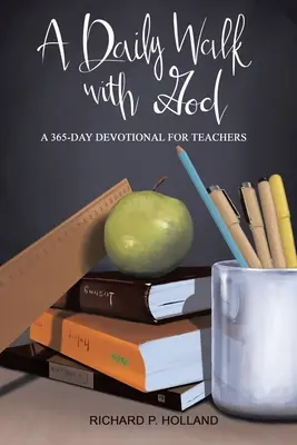 Une marche quotidienne avec Dieu : Un dévotionnel de 365 jours pour les enseignants - A Daily Walk with God: A 365-Day Devotional for Teachers