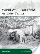 Tactiques d'artillerie sur le champ de bataille de la Première Guerre mondiale - World War I Battlefield Artillery Tactics