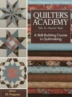 Quilter's Academy, Volume 4 - Édition à la demande : Un cours de perfectionnement en patchwork - Quilter's Academy, Volume 4-Print-On-Demand Edition: A Skill Building Course in Quiltmaking