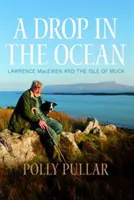 Une goutte d'eau dans l'océan : Lawrence Macewen et l'île de Muck - A Drop in the Ocean: Lawrence Macewen and the Isle of Muck