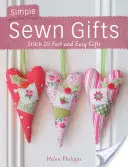 Simple Sewn Gifts : Coudre 25 cadeaux faciles et rapides - Simple Sewn Gifts: Stitch 25 Fast and Easy Gifts